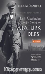 Tarih Üzerinden Psikolojik Savaş ve Atatürk Dersi