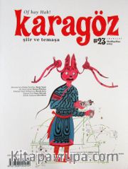 Karagöz Şiir ve Temaşa Dergisi Sayı:23 Nisan-Mayıs-Haziran 2013