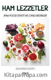 Ham Lezzetler <br /> Raw Food Diyeti ve Canlı Besinler
