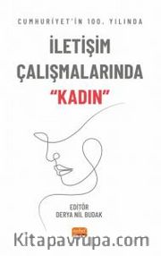 Cumhuriyet’in 100. Yılında İletişim Çalışmalarında “Kadın”