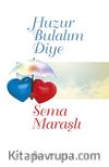 Huzur Bulalım Diye