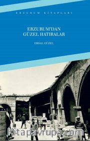 Erzurum'dan Güzel Hatıralar