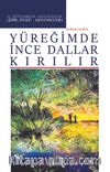 Yüreğimde İnce Dallar Kırılır