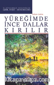Yüreğimde İnce Dallar Kırılır