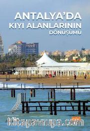 Antalya’da Kıyı Alanlarının Dönüşümü
