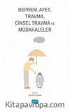 Deprem, Afet, Travma, Cinsel Travma ve Müdahaleler
