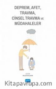 Deprem, Afet, Travma, Cinsel Travma ve Müdahaleler