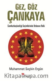 Gez, Göz Çankaya <br /> Cumhurbaşkanlığı Seçimlerinde Ordunun Rolü