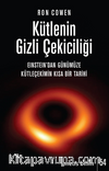 Kütlenin Gizli Çekiciliği & Einstein’dan Günümüze Kütleçekimin Kısa Bir Tarihi