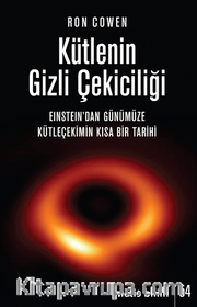 Kütlenin Gizli Çekiciliği <br /> Einstein’dan Günümüze Kütleçekimin Kısa Bir Tarihi