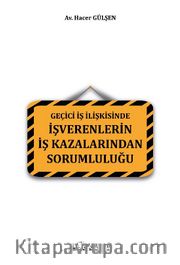 Geçici İş İlişkisinde İşverenlerin İş Kazalarından Sorumluluğu 