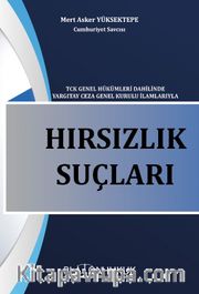 Hırsızlık Suçu Tck Genel Hükümleri Dahilinde Yargıtay Ceza Genel Kurulu İlamlarıyla 