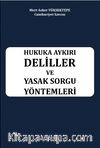 Hukuka Aykırı Deliller ve Yasak Sorgu Yöntemleri