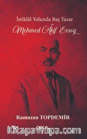 İstiklal Yolunda Baş Yazar Mehmed Âkif Ersoy