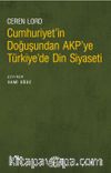 Cumhuriyet'in Doğuşundan Akp'ye Türkiye'de Din Siyaseti