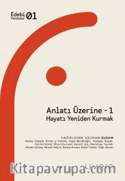 Anlatı Üzerine 1: Hayatı Yeniden Kurmak  