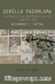 Gerilla Pazarlama <br /> Kolombiya’da Kontrgerilla ve  Kapitalizm