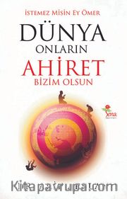 Dünya Onların Ahiret Bizim Olsun
