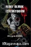 Hedef Olmak İstemiyorum