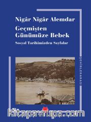 Geçmişten Günümüze Bebek <br /> Sosyal Tarihimizden Sayfalar