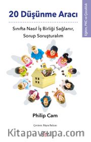 20 Düşünme Aracı <br /> Sınıfta Nasıl İş Birliği Sağlanır, Sorup Soruşturalım