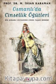 Osmanlı'da Cinsellik Öğütleri <br /> Bir Osmanlı Sultanının Cinsel Yaşam Rehberi