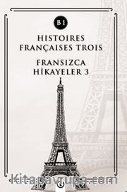 Histoires Françaises Trois (B1) <br /> Fransızca Hikayeler 3
