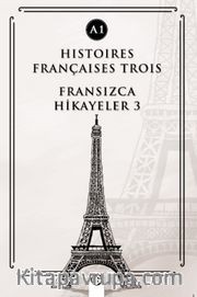 Histoires Françaises Trois (A1) <br /> Fransızca Hikayeler 3