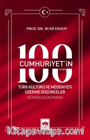 Cumhuriyet'in 100. Yılında Türk Kültürü ve Medeniyeti Üzerine Düşünceler