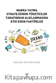 Marka Yayma Stratejisinin Tüketiciler Tarafından Algılanmasına Etki Eden Faktörler