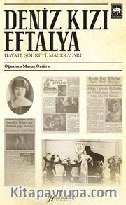 Deniz Kızı Eftalya <br /> Hayatı, Şöhreti, Maceraları