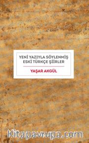 Yeni Yazıyla Söylenmiş Eski Türkçe Şiirler