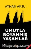 Umutla Boyanmış Yaşamlar