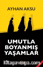 Umutla Boyanmış Yaşamlar