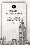English Stories Five (B2) & İngilizce Hikayeler 5