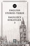 English Stories Three (B1) & İngilizce Hikayeler 3