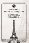 Histoires Françaises Quatre (A2) & Fransızca Hikayeler 4