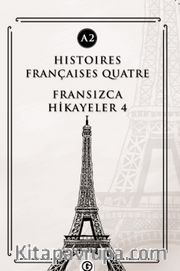 Histoires Françaises Quatre (A2) <br /> Fransızca Hikayeler 4