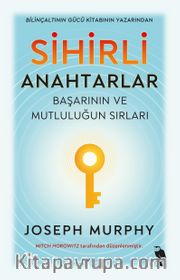 Sihirli Anahtarlar <br /> Başarının ve Mutluluğun Sırları