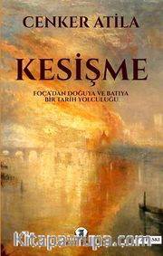 Kesişme <br /> Foça'dan Doğuya ve Batıya Bir Tarih Yolculuğu