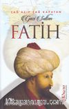 Çağ Açıp Çağ Kapatan Gazi Sultan Fatih