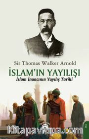 Islam’ın Yayılışı <br /> İslam İnancının Yayılış Tarihi