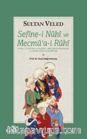 Sefine-i Nuhi ve Mecmuai Ruhi (Dîvan-ı Li-Validihi Li-Veledihi / Mevlana’nin Rubaileri Ve Sultan Veled’in Nazireleri)