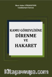 Kamu Görevlisine Hakaret ve Direnme 