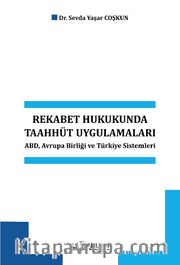 Rekabet Hukukunda Taahhüt Uygulamaları Abd, Avrupa Birliği ve Türkiye Sistemleri 