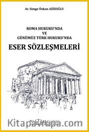 Roma Hukuku'nda ve Günümüz Türk Hukuku'ndaeser Sözleşmeleri