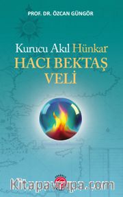 Kurucu Akıl Hünkar Hacı Bektaş Veli