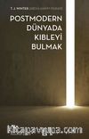 Postmodern Dünyada Kıbleyi Bulmak