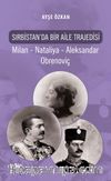 Sırbistan'da Bir Aile Trajedisi & Milan - Nataliya - Aleksandar Obrenoviç
