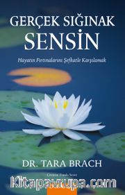 Gerçek Sığınak Sensin <br /> Hayatın Fırtınalarını Şefkatle Karşılamak